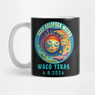 WACO TX KEEP ECLIPSES WEIRD SOLAR ECLIPSE APRIL 2024 Mug